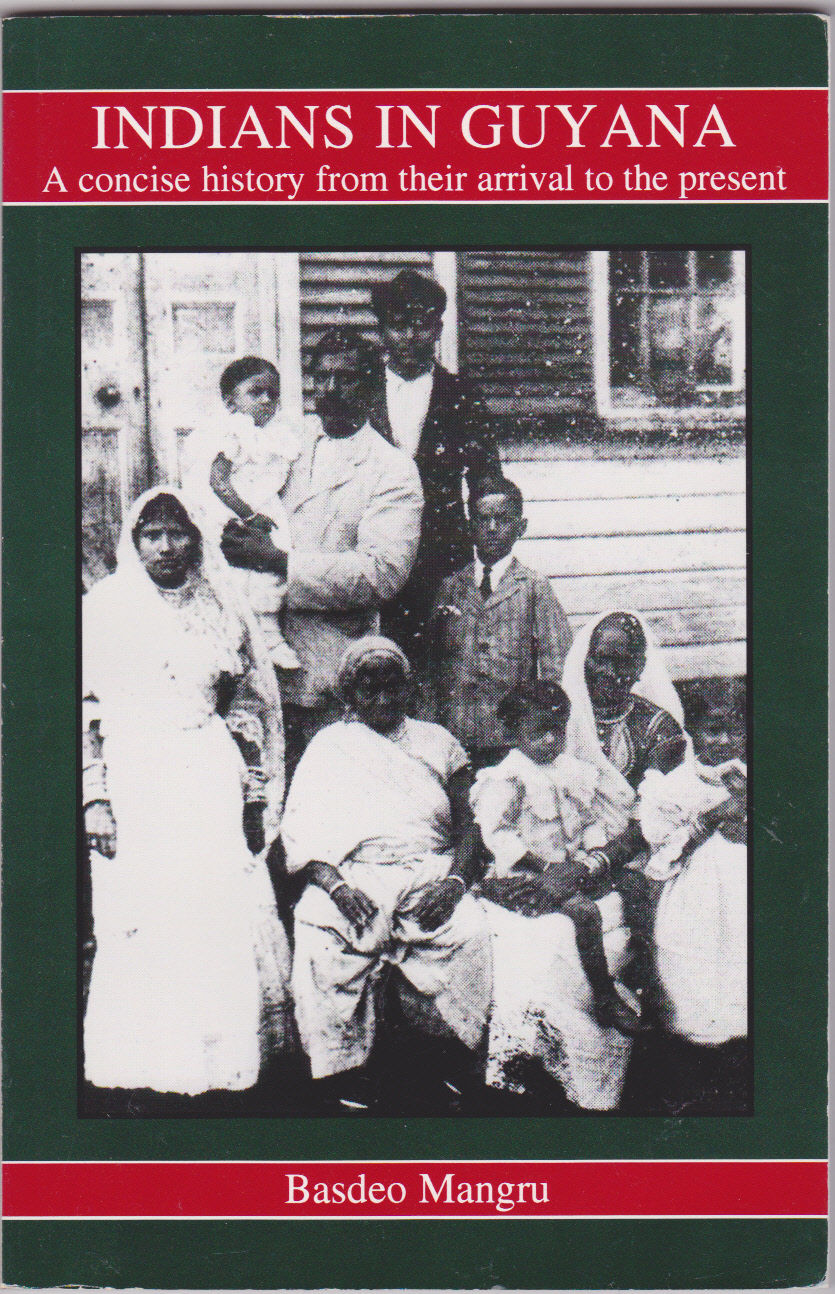 Indians in Guyana: A Concise History from Their Arrival to the Present ...