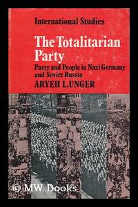 The Totalitarian Party : Party and People in Nazi Germany and Soviet Russia