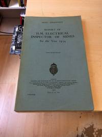 Report of H.M. Electrical Inspector of Mines for the Year 1934 de Mines Department - 1935