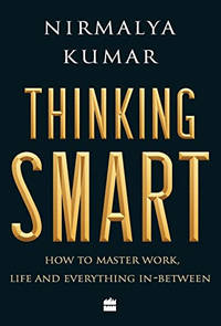Thinking smart: how to master work, life and everything in between