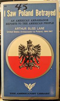 I Saw Poland Betrayed by Arthur Bliss Lane - 1965