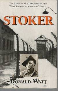 Stoker: The Story of an Australian Soldier Who Survived Auschwitz-Birkenau