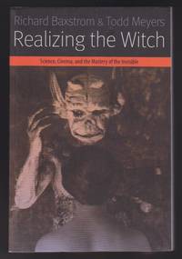 Realizing the Witch : Science, Cinema, and the Mastery of the Invisible (Forms of Living)