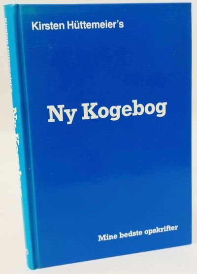 Ny Kogebog. Mine bedste opskrifter.