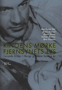 Kinoens mørke lys. Fjernsynets lys. Levende bilder i Norge gjennom hundre år. Billedredaktør:...