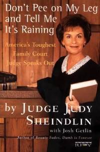 Don't Pee on My Leg and Tell Me It's Raining : America's Toughest Family Court Judge Speaks Out