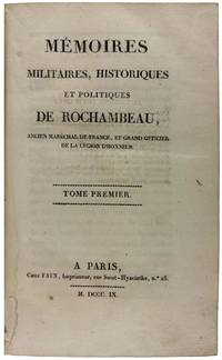Mémoires Militaires, Historiques et Politiques de Rochambeau, Ancien Maréchal de France, et Grand Officier de la Légion d'Honneur