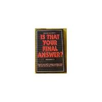 Is That Your Final Answer