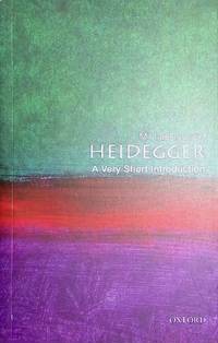 Heidegger; A Very Short Introduction