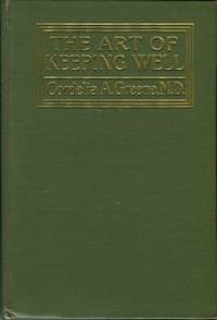 The Art Of Keeping Well, Or, Common Sense Hygiene For Adults And Children by Greene, Cordelia A - 1906