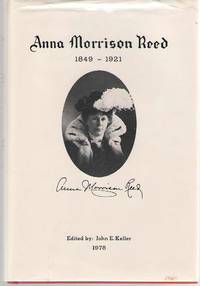 The Diaries And Writing Of Anna Morrison Reed 1849 - 1921