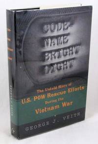 Code-Name Bright Light: The Untold Story of U.S. POW Rescue Efforts During the Vietnam War
