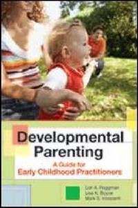 Developmental Parenting: A Guide for Early Childhood Practitioners