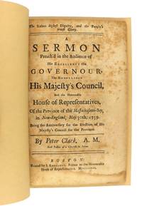 The Rulers Highest Dignity, and the People's Truest Glory. A Sermon Preach'd in the Audience of His Excellency the Governour, the Honourable His Majesty's Council, and the Honourable House of Representatives, of the Province of the Massachusetts-Bay, in New-England, May 30th. 1739. Being the Anniversary for the Election of His Majesty's Council for the Province