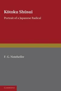 Kotoku Shusui: Portrait of a Japanese Radical