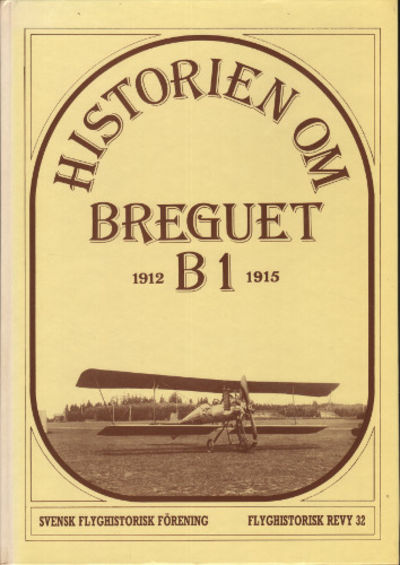 HISTORIEN OM BREGUET B 1. Flyghistorisk Revy 32.