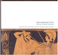 The Painter&#039;s Eye: The Art of Greek ceramics-- Greek vases from a Swiss Private Collection and Other European Collections by (no Author stated) - 2010-01-01