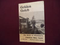 Golden Gulch. The Story of Montana's Fabulous Alder Gulch.