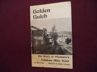 Golden Gulch. The Story of Montana's Fabulous Alder Gulch.