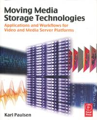 Moving Media Storage Technologies; applications & workflows for video and media server platforms