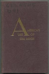 America&#039;s Use of Sea Mines by DUNCAN, Robert C - 1962