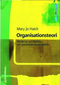 Organisationsteori.  Moderna, symboliska och…