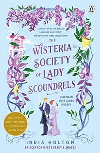 The Wisteria Society of Lady Scoundrels: Bridgerton meets Peaky Blinders in this fantastical...