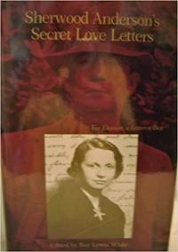 Sherwood Anderson's Secret Love Letters For Eleanor, a Letter a Day