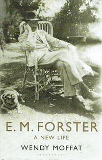 E. Forster: A New Life by Moffat Wendy - 2010