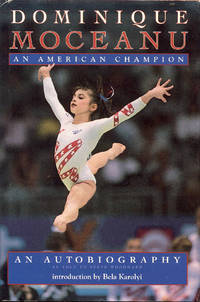 Dominique Moceanu: An American Champion (An Autobiography) by Dominique Moceanu - 1996