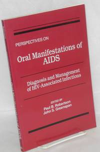 image of Perspectives on oral manifestations of AIDS; diagnosis and management of HIV-associated infections. Proceedings of a symposium held January 18-20, 1988 in San Diego, California, funded by an educational grant from the Procter_Gamble Oral Health Group