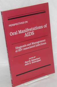 Perspectives on oral manifestations of AIDS; diagnosis and management of HIV-associated...