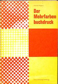 Der Mehrfarbenbuchdruck. Eine Praktische Anleitung. by HEINRICH PAGANY - from Frits Knuf Antiquarian Books (SKU: 6921)