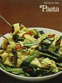 Pasta (The Good Cook Techniques &amp; Recipes) by Time-Life Books - 1981-05-03