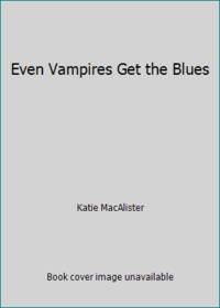 Even Vampires Get the Blues by Katie MacAlister - 2006