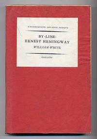 By-Line: Ernest Hemingway. Selected Articles and Dispatches of Four Decades