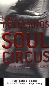 Soul Circus by Pelecanos, George P - 2003-03-01 Cover Chipped. See ou