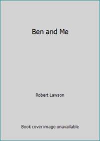 Ben and Me: A New and Astonishing Life of Benjamin Franklin as Written by His Good Mouse Amos