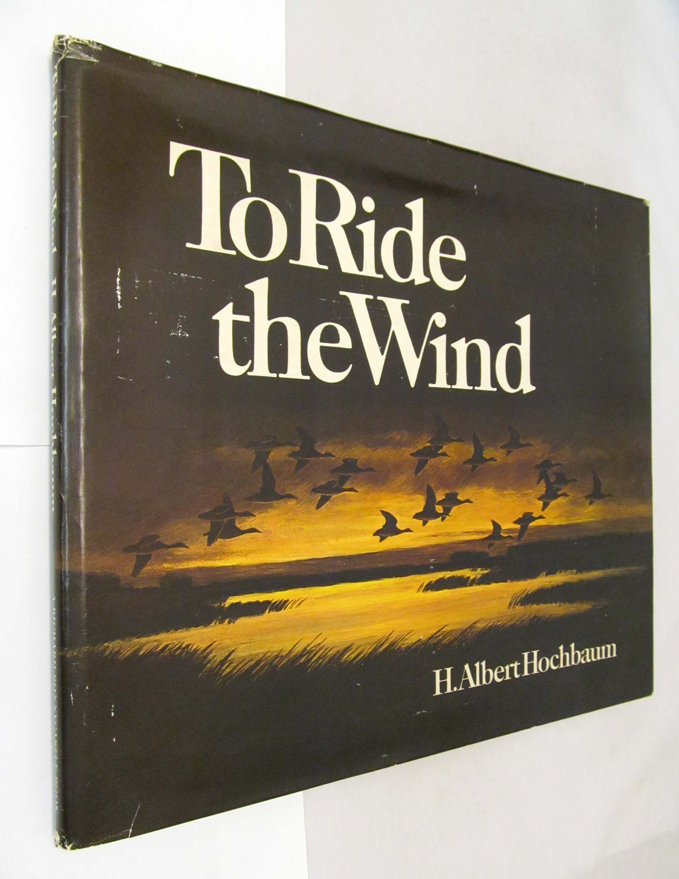 To Ride the Wind by H. Albert (SIGNED) Hochbaum Signed First Edition 1973 from Renaissance