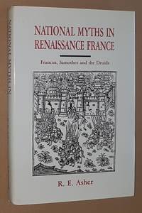 National Myths in Renaissance France: Francus, Samothes and the Druids