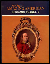 The Most Amazing American Benjamin Franklin