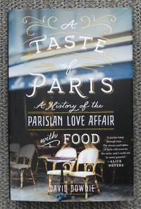 cover of A TASTE OF PARIS: A HISTORY OF THE PARISIAN LOVE AFFAIR WITH FOOD.