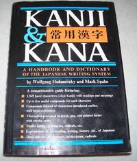 Kanji & Kana: A Handbook and Dictionary of the Japanese Writing system
