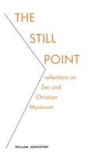 The Still Point: Reflections on Zen and Christian Mysticism (Reflections on Zen and on Christian...