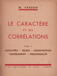 Le caractere et ses correlations (tome i : caractere milieu constitution - tome ii :...