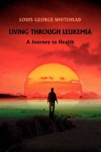 Living Through Leukemia:A Journey to Health