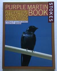 Purple Martin Book. The Complete Guide to Attracting and Housing Purple Martins.