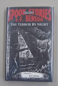 Collected Spook Stories of E.F.Benson; The Terror by Night by E.F.Benson and edited by Jack Adrian - 1998