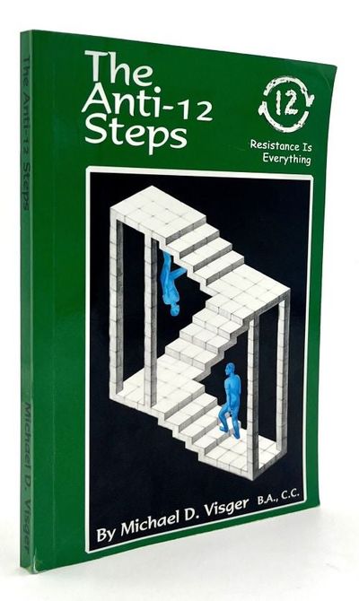 The Anti-12 Steps: An Updated Approach to Reaching Both the Resistant and the Adolescent Addict