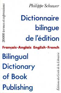 Dictionnaire bilingue de l'édition. Français-Anglais English-French. Bilingual Dictionary of Book Publishing